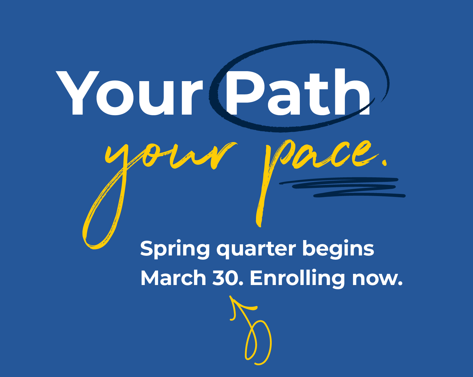 Your Path. Your Pace. Winter quarter begins January 5. Enrolling now.